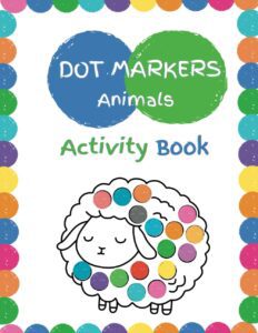 Cover of a book for toddlers with dot markers activities with animals